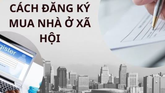 HƯỚNG DẪN CÁCH ĐĂNG KÝ MUA NHÀ Ở XÃ HỘI