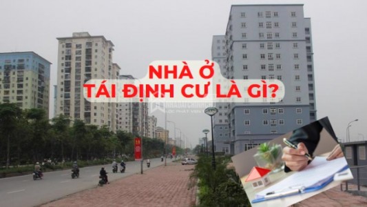 Nhà Tái Định Cư Có Được Mua Bán, Chuyển Nhượng Không? Quy Định Mới Nhất