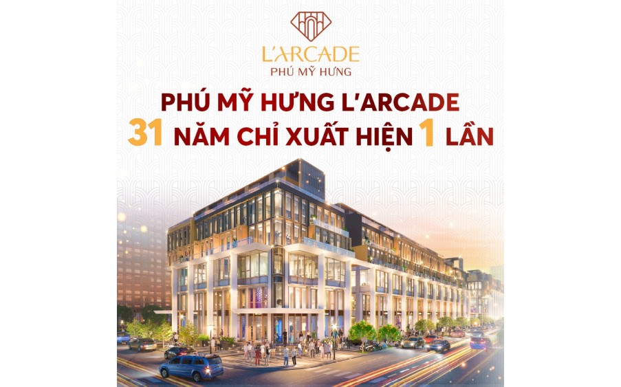 Phú Mỹ Hưng mở bán căn góc 2 mặt tiền dự án Larcade Phú Mỹ Hưng. Trực tiếp chủ đầu tư