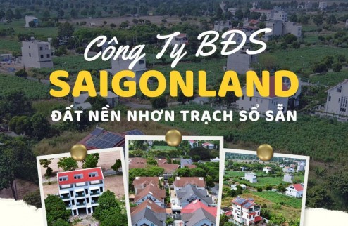 Saigonland - Mua Bán đất nền sổ sẵn dự án Hud Nhơn Trạch Đồng Nai diện tích 285m2 full thổ cư.