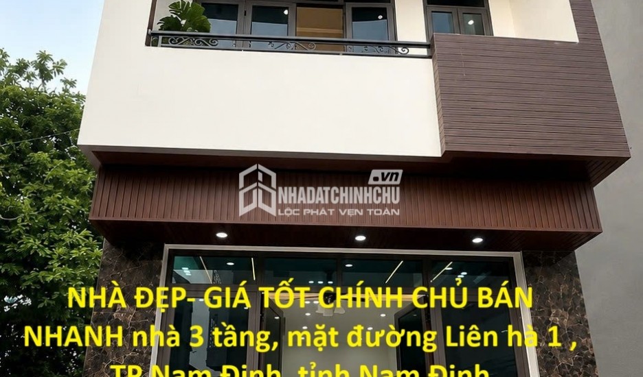 NHÀ ĐẸP- GIÁ TỐT CHÍNH CHỦ BÁN NHANH nhà 3 tầng, mặt đường Liên hà 1 , TP Nam Định, tỉnh Nam Định