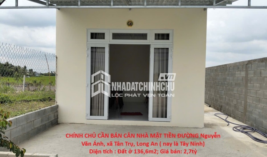 CHÍNH CHỦ CẦN BÁN CĂN NHÀ MẶT TIỀN ĐƯỜNG Nguyễn Văn Ánh, xã Tân Trụ, Long An ( nay là Tây Ninh)