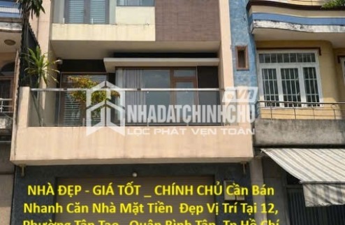 NHÀ ĐẸP - GIÁ TỐT _ CHÍNH CHỦ Cần Bán Nhanh Căn Nhà Mặt Tiền  Đẹp Vị Trí Tại Quận Bình Tân, TP HCM