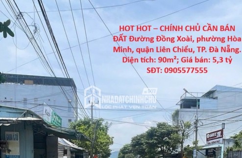 HOT HOT – CHÍNH CHỦ CẦN BÁN ĐẤT Đường Đồng Xoài, phường Hòa Minh, quận Liên Chiểu, TP. Đà Nẵng.