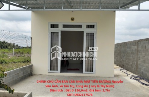 CHÍNH CHỦ CẦN BÁN CĂN NHÀ MẶT TIỀN ĐƯỜNG Nguyễn Văn Ánh, xã Tân Trụ, Long An ( nay là Tây Ninh)