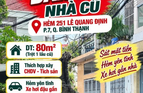 Bán nhà cũ 80m2 nở hậu hẻm 251 Lê Quang Định Bình Thạnh hạ 2tỷ còn 5.5tỷ